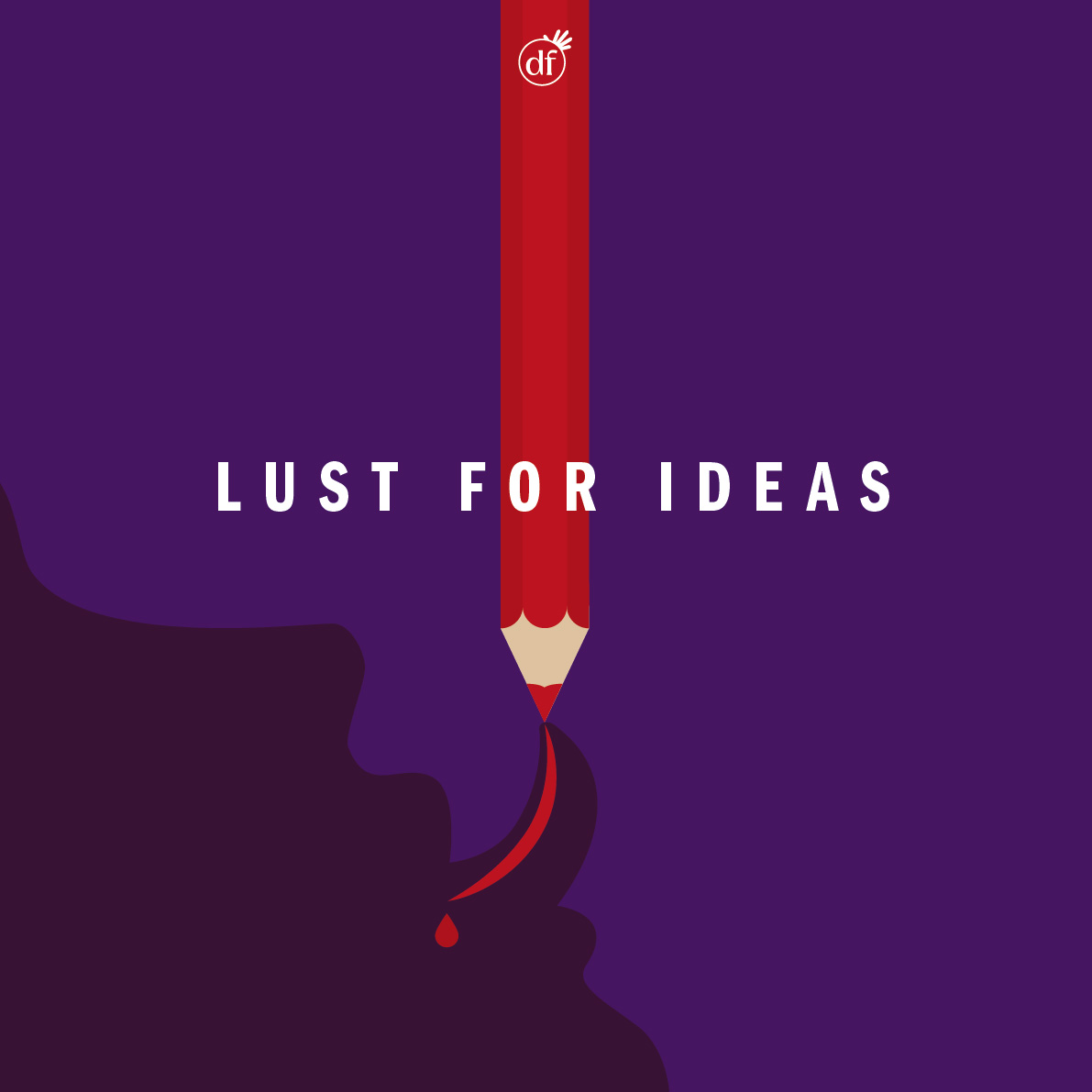 Lust for ideas – Caution! Some ideas are so sharp, they can hurt.